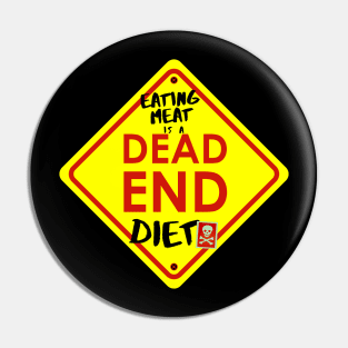 Eating Meat is a DEAD END Diet Pin