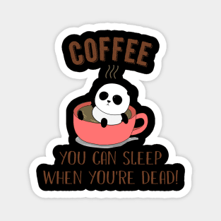 You Can Sleep When You_re Dead Coffee Panda Magnet