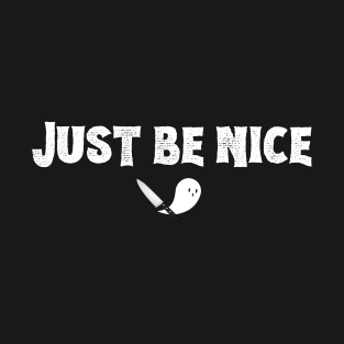 Just Be Nice (white bold font) T-Shirt