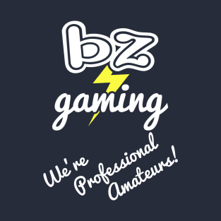 BZ Gaming Logo - Professional Amateurs! T-Shirt