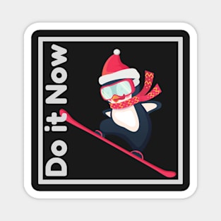 Do it now + travelling + motivation + Quotes - Penguin snowboarding White -Shirt Magnet