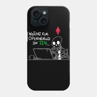 Waiting for Openworld Like... Phone Case