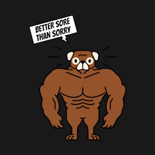 Better Sore Than Sorry T-Shirt