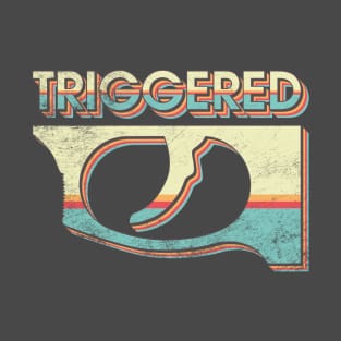 Triggered! T-Shirt