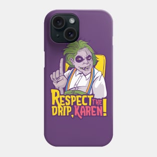 Respect the Drip, Karen Phone Case