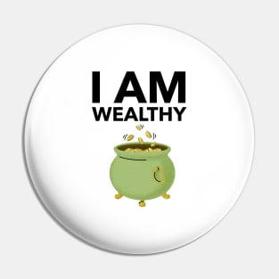 I Am Wealthy Pin