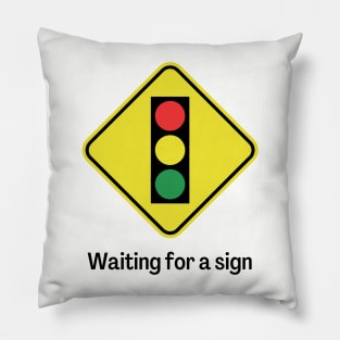 Waiting for a sign Pillow