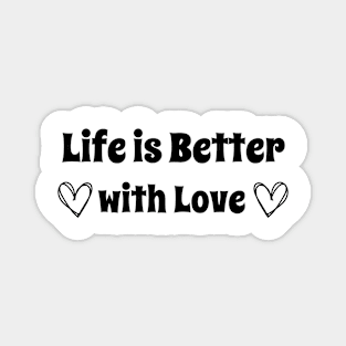 Embrace Life's Joy: Elevate Your Days with 'Life is Better with Love' Magnet