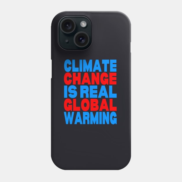 Climate change is real global warming Phone Case by Evergreen Tee