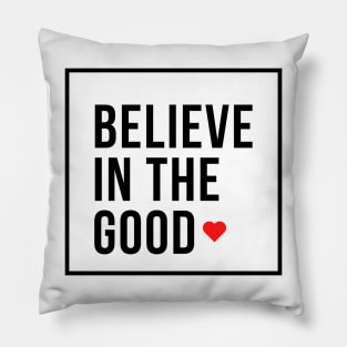 Believe In The Good Pillow