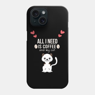 i need Is Coffee and my cat ,Funny cat Mother , cat Moms Gift, Coffee Lover Gift, Funny  For Mom, Coffee Phone Case