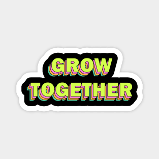 Grow Together Magnet