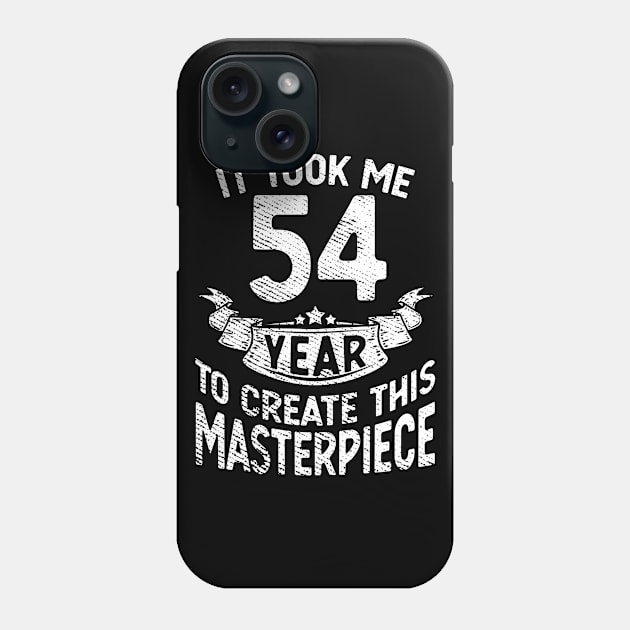 It took me 54 year to create this masterpiece born in 1967 Phone Case by FunnyUSATees