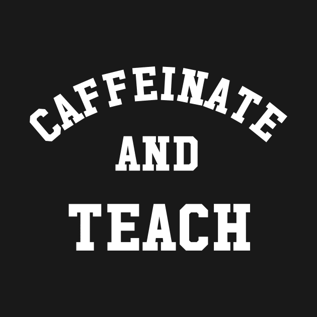 Caffeinate And Teach by sewwani