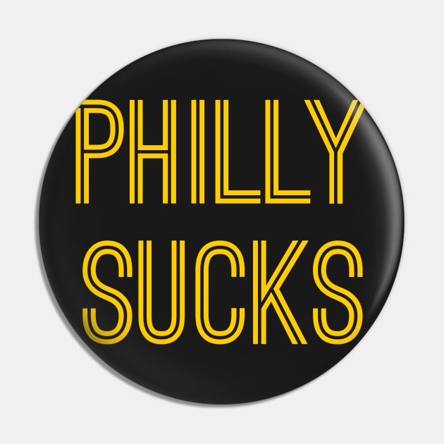 Philly Sucks (Gold Text) Pin by caknuck