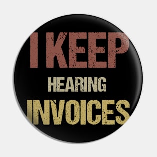I Keep Hearing Invoices Pin