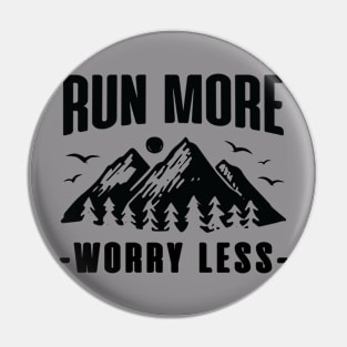 Run More Worry Less Pin