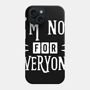 I'm Not for Everyone Quote Phone Case