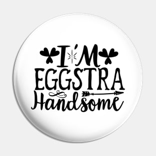 I'm EGGstra Handsome Pin