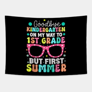 Goodbye Kindergarten Graduation To 1St Grade First Summer T-Shirt Tapestry