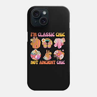 I AM CLASSIC CHIC NOT ANCIENT CHIC Phone Case