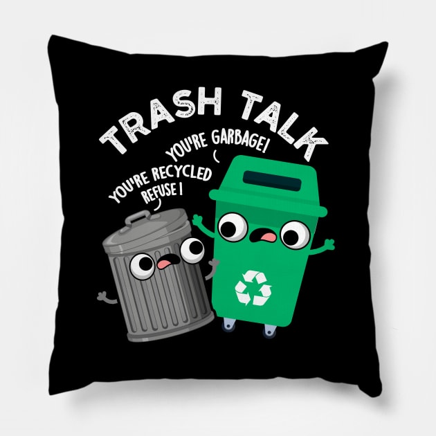 Trash Talk Funny Garbage Bin Pun Pillow by punnybone