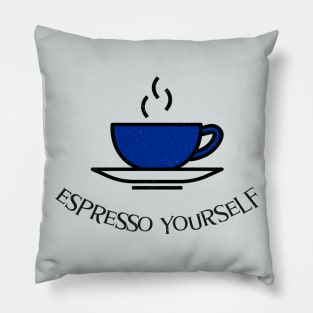 espresso yourself Pillow