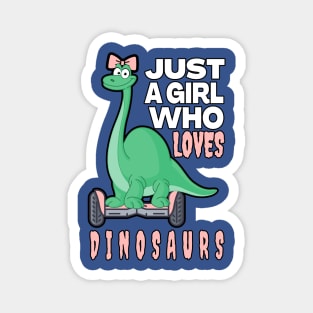 JUST A GIRL WHO LOVES DINOSAURS | FOR THOSE WHO LOVE DINOSAURS Magnet