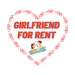Girlfriend For Rent T-Shirt