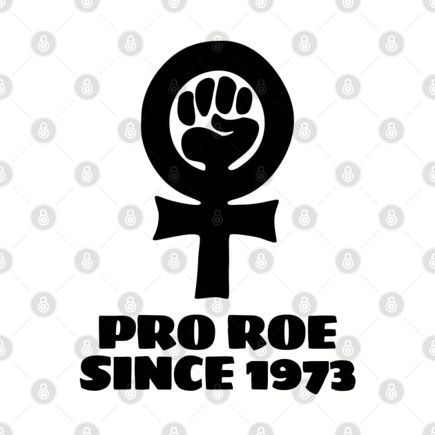 Pro Roe Since 1973 by Vanilla Susu