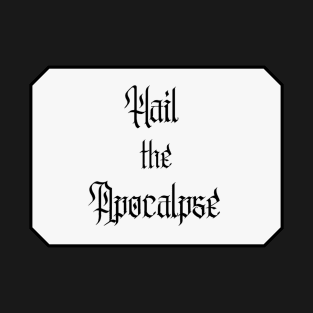 Hail the Apocalypse with Frame (Black Text) T-Shirt