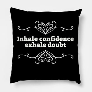 Inhale confidence Pillow