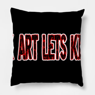 F**K Art, Lets Kitsch on Halloween Pillow