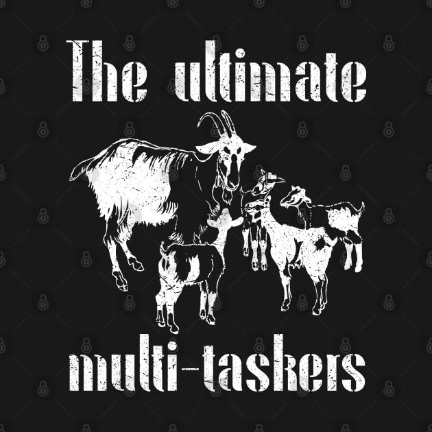 Goats The Ultimate Multi - Taskers Mowing the Grass Sustainable Farming Distressed Funny Quote by HelenGie