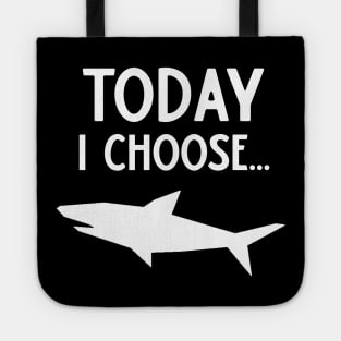 Today I Choose Sharks Tote
