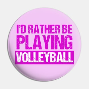 I'd Rather Be Playing Volleyball Pin