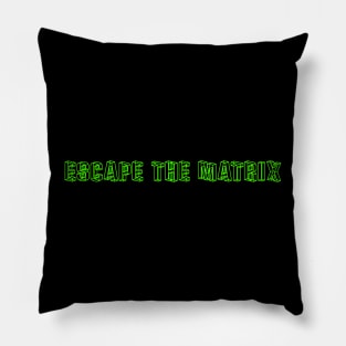 ESCAPE THE MATRIX by CNCLLD. Pillow