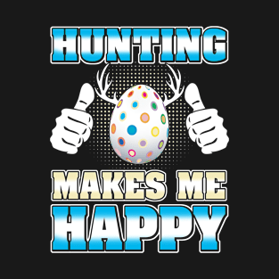 Hunting Makes me Happy T-Shirt