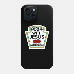 Catch up with Jesus Phone Case