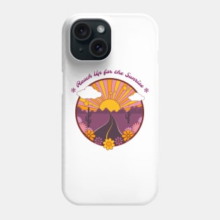 Reach Up for the Sunrise Phone Case