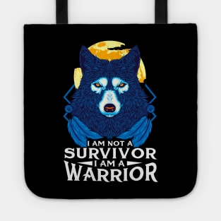 I Am Not A Survivor I Am A Warrior Fierce Wolf Tote