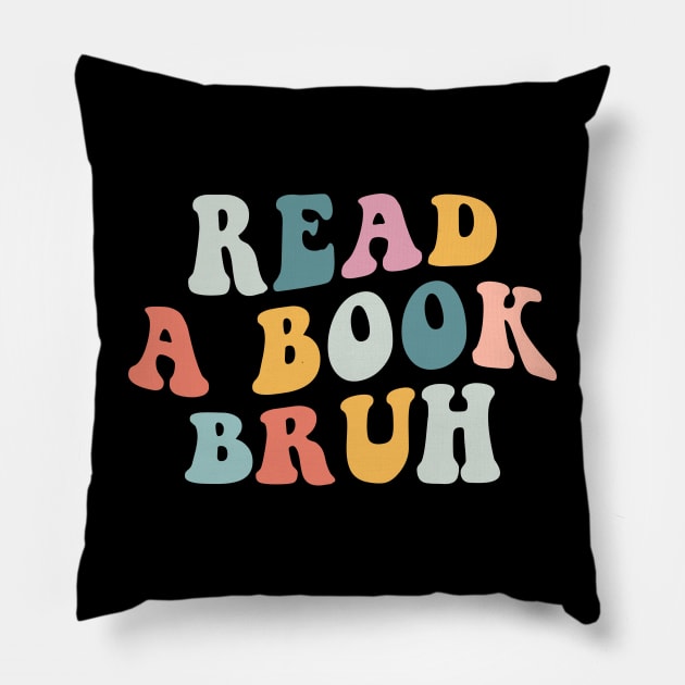 Read a book Bruh Pillow by unaffectedmoor