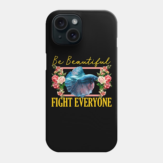 Be Beautiful, Fight Everyone - Betta 1 Phone Case by giovanniiiii