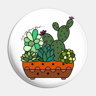 Just One More Plant Pin