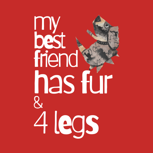 My Best Friend Has Fur and Four Legs by KristinaEvans126