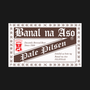 Banal na Aso Pale Pilsen T-Shirt