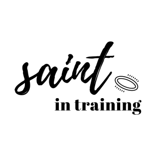 Saint in Training Christian T-Shirt