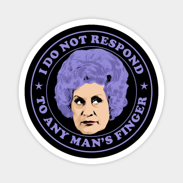 I Do Not Respond To Any Man’s Finger! Magnet by notsleepyart