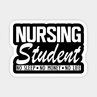 Nursing Student no sleep no money no life w Magnet