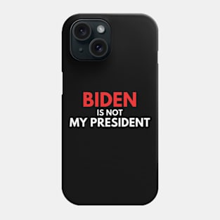 Joe Biden Not My President 2020 Phone Case